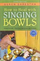How to Heal with Singing Bowls: Traditional Tibetan Healing Methods