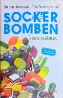 Sockerbomben - i din hj&auml;rna. Bli fri fr&aring;n ditt sockerberoende