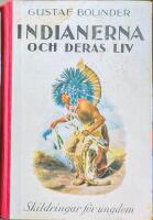 Indianerna och deras liv - skildringar f&ouml;r ungdom