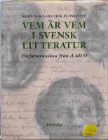 Vem &auml;r vem i svensk litteratur : f&ouml;rfattarlexikon fr&aring;n A till &Ouml;
