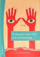 Pedagogik inom v&aring;rd och handledning