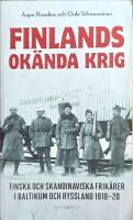 Finlands ok&auml;nda krig - Finska och skandinaviska frik&aring;rer i Baltikum och Ryssland 1918-20