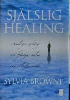 Sj&auml;lslig healing : andliga verktyg som fr&auml;mjar h&auml;lsa och v&auml;lbefinnande