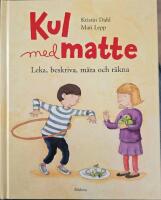 Kul med matte - Leka, beskriva, m&auml;ta och r&auml;kna