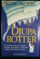 Djupa r&ouml;tter. En romantisering av en judes m&auml;rkliga levnads&ouml;de i 1800-talets andliga frihetskamp i Sverige