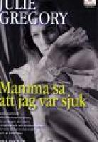 Mamma sa att jag var sjuk