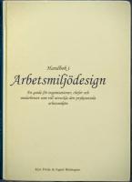 Handbok i Arbetsmilj&ouml;design - En guide f&ouml;r organisationer, chefer och medarbetare som vill utveckla den psykosociala arbetsmilj&ouml;n