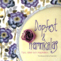 Dopfest och namnkalas - Tips, ide&eacute;r och inspiration