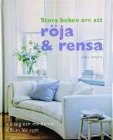Stora boken om att r&ouml;ja och rensa - Sl&auml;ng och m&aring; b&auml;ttre - Rum f&ouml;r rum