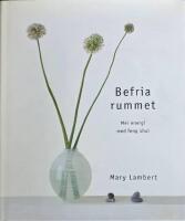 Befria rummet - Mer energi med feng shui