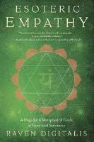 Esoteric Empathy - A Magickal and Metaphysical Guide to Emotional Sensitivity