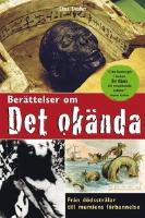 Ber&auml;ttelser om det ok&auml;nda - Fr&aring;n d&ouml;dsstr&aring;lar till mumiens f&ouml;rbannelse