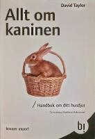 Allt om kaninen - Handbok om ditt husdjur