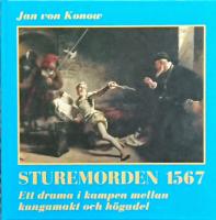 Sturemorden 1567 - Ett drama i kampen mellan kungamakt och h&ouml;gadel