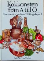 Kokkonsten fr&aring;n A till &Ouml; -Matlexikon med &ouml;ver 7000 uppslagsord