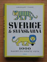 Sverige & svenskarna : 1000 saker du m&aring;ste veta