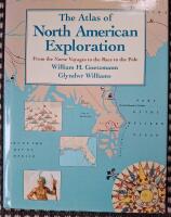 The atlas of North American exploration - from the Norse voyages to the race to the pole