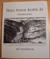 Bara tusen korta &aring;r i Huskvarna .- pj&auml;s