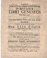 Annotationes philologico criticae in bina loca libri Geneseos cap. xx, 13, 16. Quas ... praeside ... Elia Tr&auml;g&aring;rd ... publico bonorum examini ad diem 21 julii mdcclxxxvi, in aud. majori pro gradu philosophico modeste subjicit Johannes Christ. Klockenfelt, smolandus H.A.M.S.