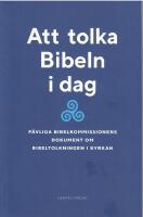 Att tolka Bibeln i dag. P&aring;vliga bibelkommissionens dokument om bibeltolkningen i kyrkan (1993)