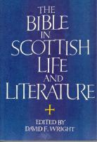 The Bible in Scottish Life and Literature. Edited by David F. Wright with the assistance of Ian Campbell and John Gibson. 