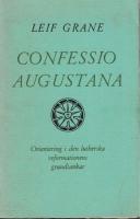Confessio Augustana med noter och kommentarer. Orientering i den lutherska reformationens grundtankar. 