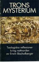 Trons mysterium. Teologiska reflexioner kring nattvarden. 