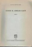 Seder R. Amram Gaon. Part I. Hebrew Text with Critical Apparatus. Translation with Notes and Introduction.