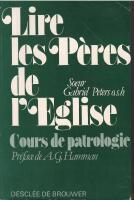 Lire les P&egrave;res de l&rsquo;Eglise. Cours de patrologie. Pr&eacute;face de A.G. Hamman.