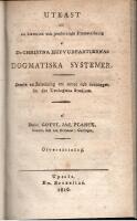 De heliga ewangelisternas ber&auml;ttelser i sammandrag efter tidsf&ouml;ljden / Utkast till en historisk och jemf&ouml;rande framst&auml;llning af de christna hufvudpartiernas dogmatiska systemer / Sammandrag af de f&ouml;rn&auml;msta bewis til christna religionens sanning och f&ouml;rswar emot frit&auml;nkare