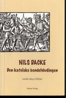 Nils Dacke. Den katolske bondeh&ouml;vdingen.