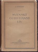 Svenskt gudstj&auml;nstliv. Historisk belysning av den svenska kyrkohandboken.