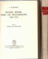 Dansk Messe, Tide- og Psalmesang 1528-1573. I-II. [I. Messen og Tidesangen, II. Psalmesangen]