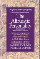 The altruistic personality: Rescuers of Jews in Nazi Europe. With a foreword by Harold M. Schulweis.