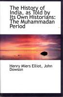 The history of India as told by its own historians. The Muhammadan period. The posthumous papers of H. M. Elliot, edited and continued by John Dowson. Vol. IV.