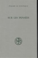 Sur les pens&eacute;es / &Eacute;vagre le Pontique / &eacute;dition du texte grec, introduction, traduction, notes et index par Paul G&eacute;hin, Claire Guillaumont et Antoine Guillaumont. 