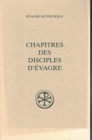 Chapitres des disciples d'&Eacute;vagre / &eacute;dition princeps du texte grec, introduction, traduction, notes et index par Paul G&eacute;hin. 