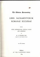 The Gelasian sacramentary / Liber sacramentorum romanae ecclesiae (1894) / ed., with introd., critical notes and appendix by H. A. Wilson. With two facsimiles. 