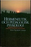 Hermeneutik och pedagogisk psykologi. Premisser f&ouml;r tolkning och f&ouml;rst&aring;else inom beteendevetenskap.