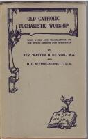 Old Catholic Eucharistic Worship. With Notes, and Translations of the Dutch, German, and Swiss Rites. Foreword by the Most Rev. the Primus of the Episcopal Church in Scotland. 