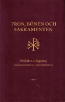 Tron, bönen och sakramenten. Swebilius utläggning / med kommentarer av Johan Herbertsson.