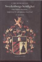 Swedenborgs hemlighet. Om Ordets betydelse, &auml;nglarnas liv och tj&auml;nsten hos Gud. En biografi. 