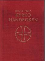 (Svenska kyrkan: Handbok. 1986) Den svenska kyrkohandboken. Del 1. Den allm&auml;nna gudstj&auml;nsten och De kyrkliga handlingarna. Antagen f&ouml;r Svenska kyrkan av 1986 &aring;rs kyrkom&ouml;te. L&auml;tt reviderad efter Den svenska evangelieboken 2002 och Bibel 2000 enligt kyrkom&ouml;tesbeslut. 