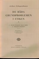 (&Uuml;ber die Freiheit des menschlichen Willens) De b&aring;da grundproblemen i etiken. I. Om den m&auml;nskliga viljans frihet. II. Moralens fundament. 