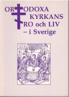 Ortodoxa kyrkans tro och liv - i Sverige. [F&ouml;rf.:] Per Artman, Kerstin Dolenga, Mona J&ouml;nsson, Karolina Ullenstav.