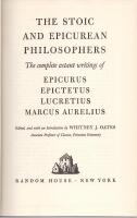 The Stoic and Epicurean Philosophers. The Complete extant writings of Epicurus, Epictetus, Lucretius, Marcus Aurelius. Edited, and with an Introduction by Whitney J. Oates. 
