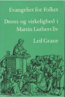 Evangeliet for folket. Dr&oslash;m og virkelighed i Martin Luthers liv.
