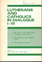 Lutherans and Catholics in dialogue. I-III. [1 : The status of the Nicene creed as dogma of the Church [196-?] 2 : One Baptism for the remission of sins [196-?] 3 : The eucharist as sacrifice [196-?]