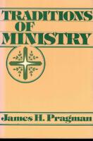 Traditions of ministry: A history of the doctrine of the ministry in Lutheran theology.