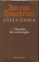 Opera omnia. 1. Boecsken der verclaringhe. Ed. by G. de Baere. Introd. by P. Mommaers. Transl. by Ph. Crowley and H. Rolfson.